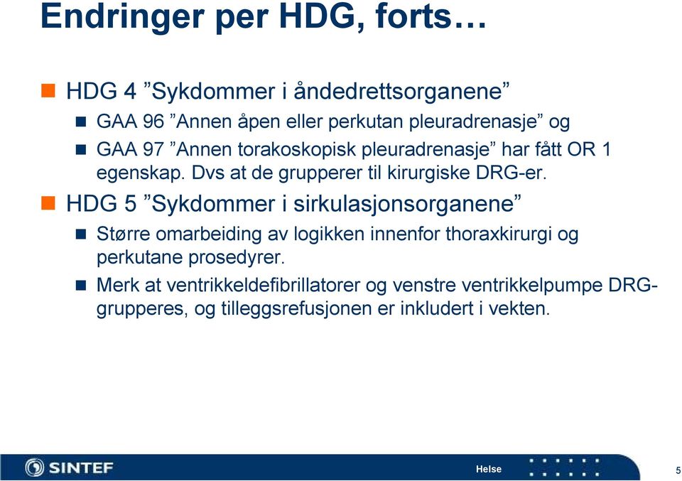 HDG 5 Sykdommer i sirkulasjonsorganene Større omarbeiding av logikken innenfor thoraxkirurgi og perkutane