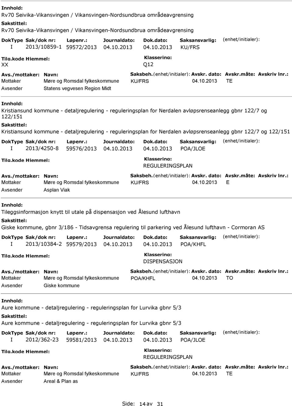 : Mottaker Møre og Romsdal fylkeskommune K/FRS TE Statens vegvesen Region Midt Kristiansund kommune - detaljregulering - reguleringsplan for Nerdalen avløpsrenseanlegg gbnr 122/7 og 122/151