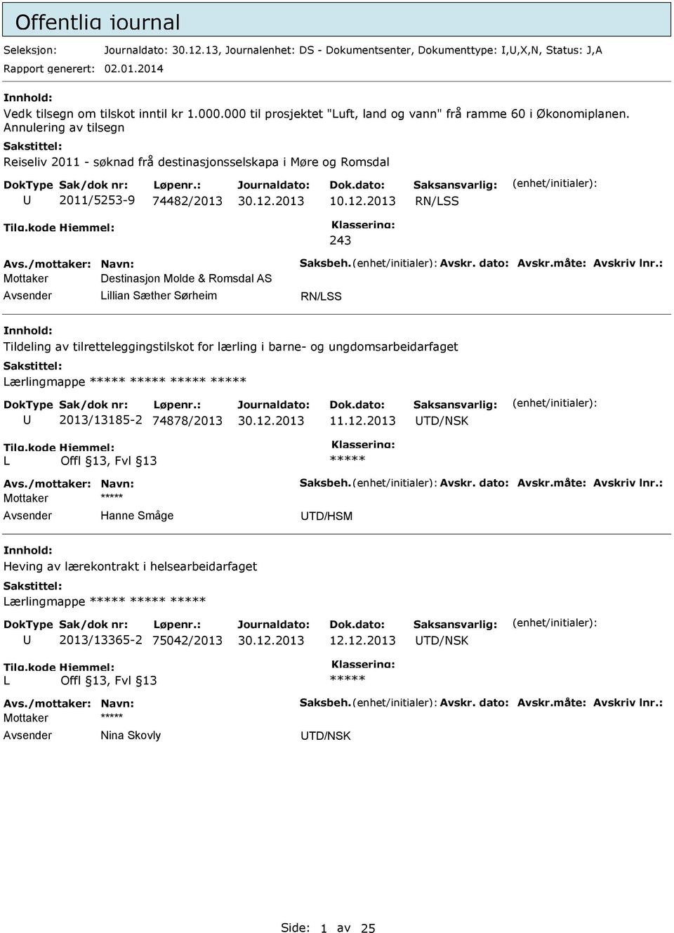 2013 RN/SS 243 Avs./mottaker: Navn: Saksbeh. Avskr. dato: Avskr.måte: Avskriv lnr.