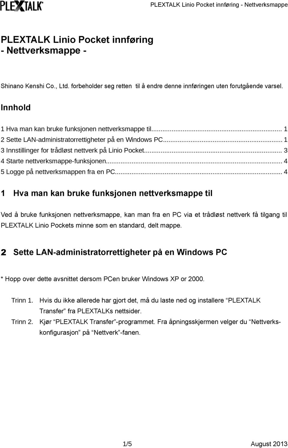 .. 3 4 Starte nettverksmappe-funksjonen... 4 5 Logge på nettverksmappen fra en PC.