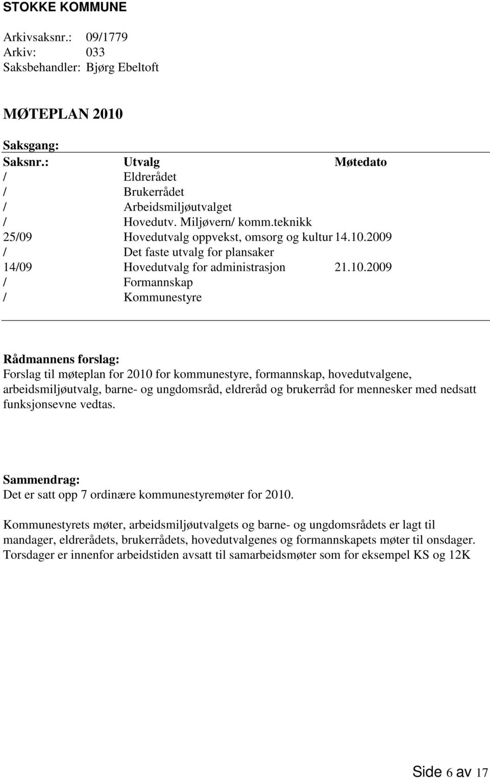 2009 / Det faste utvalg for plansaker 14/09 Hovedutvalg for administrasjon 21.10.