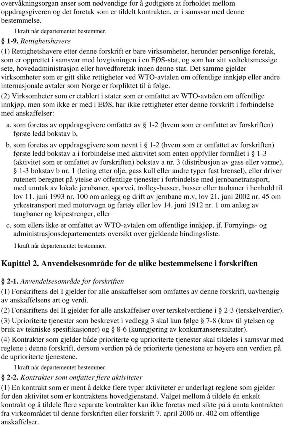 vedtektsmessige sete, hovedadministrasjon eller hovedforetak innen denne stat.