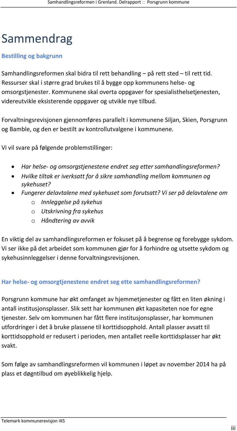 Kommunene skal overta oppgaver for spesialisthelsetjenesten, videreutvikle eksisterende oppgaver og utvikle nye tilbud.