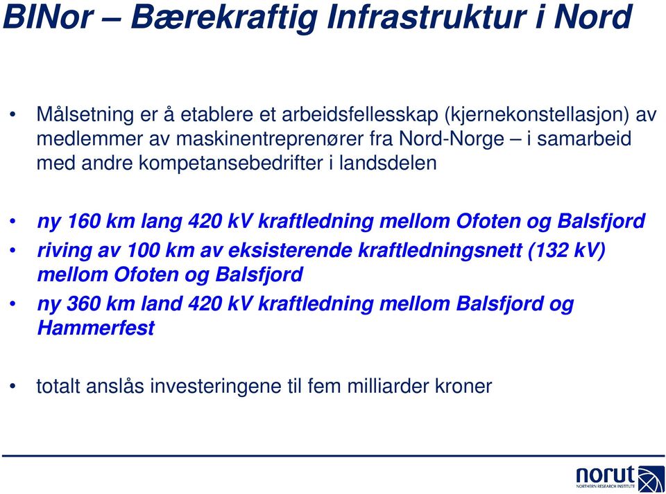 kraftledning mellom Ofoten og Balsfjord riving av 100 km av eksisterende kraftledningsnett (132 kv) mellom Ofoten og