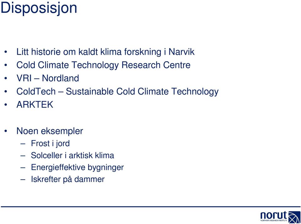 Sustainable Cold Climate Technology ARKTEK Noen eksempler Frost i