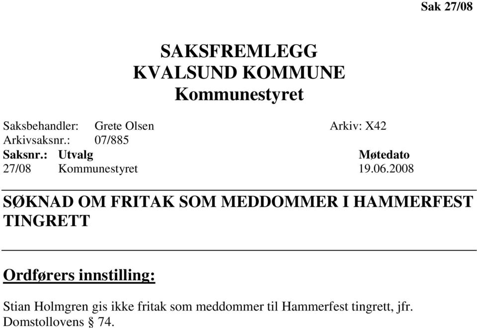 2008 SØKNAD OM FRITAK SOM MEDDOMMER I HAMMERFEST TINGRETT Ordførers innstilling: