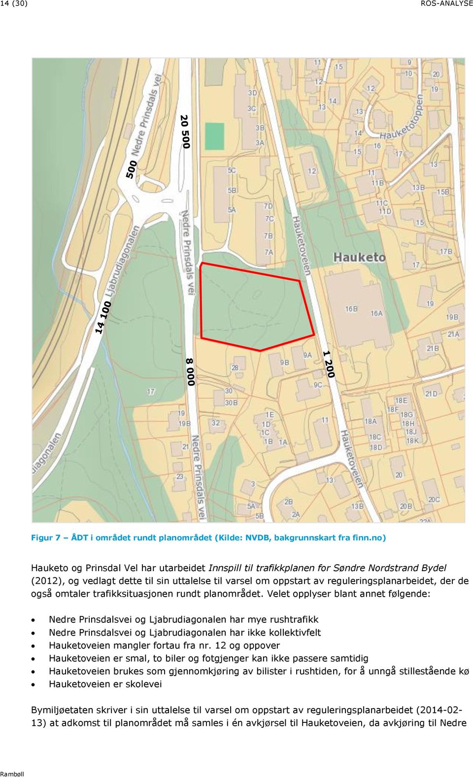 også omtaler trafikksituasjonen rundt planområdet.