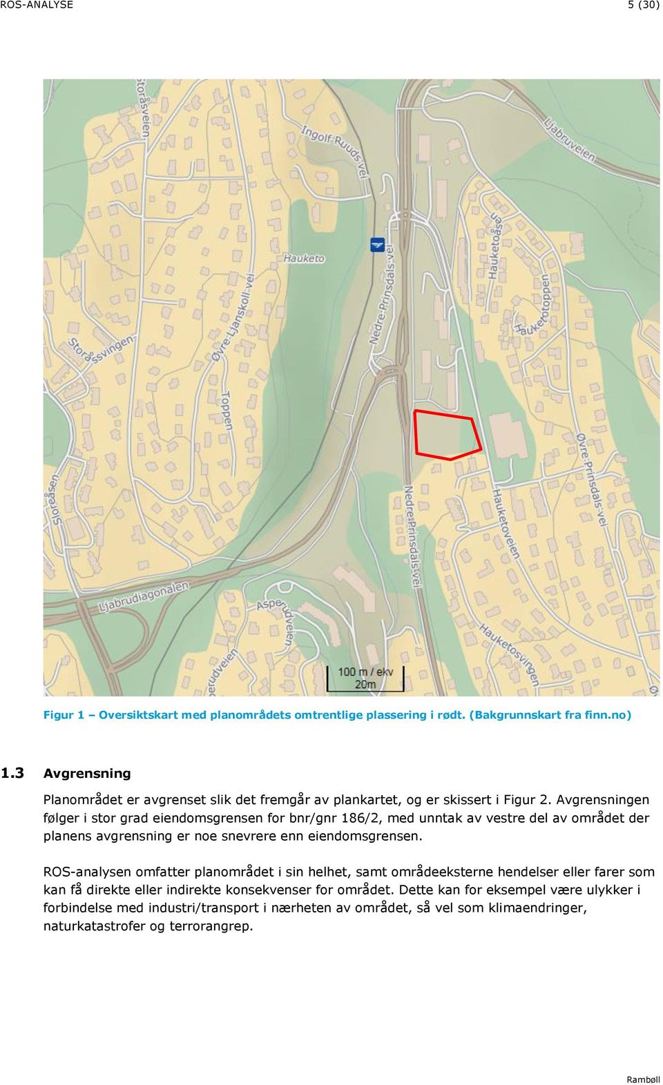 av vestre del av området der planens avgrensning er noe snevrere enn eiendomsgrensen.