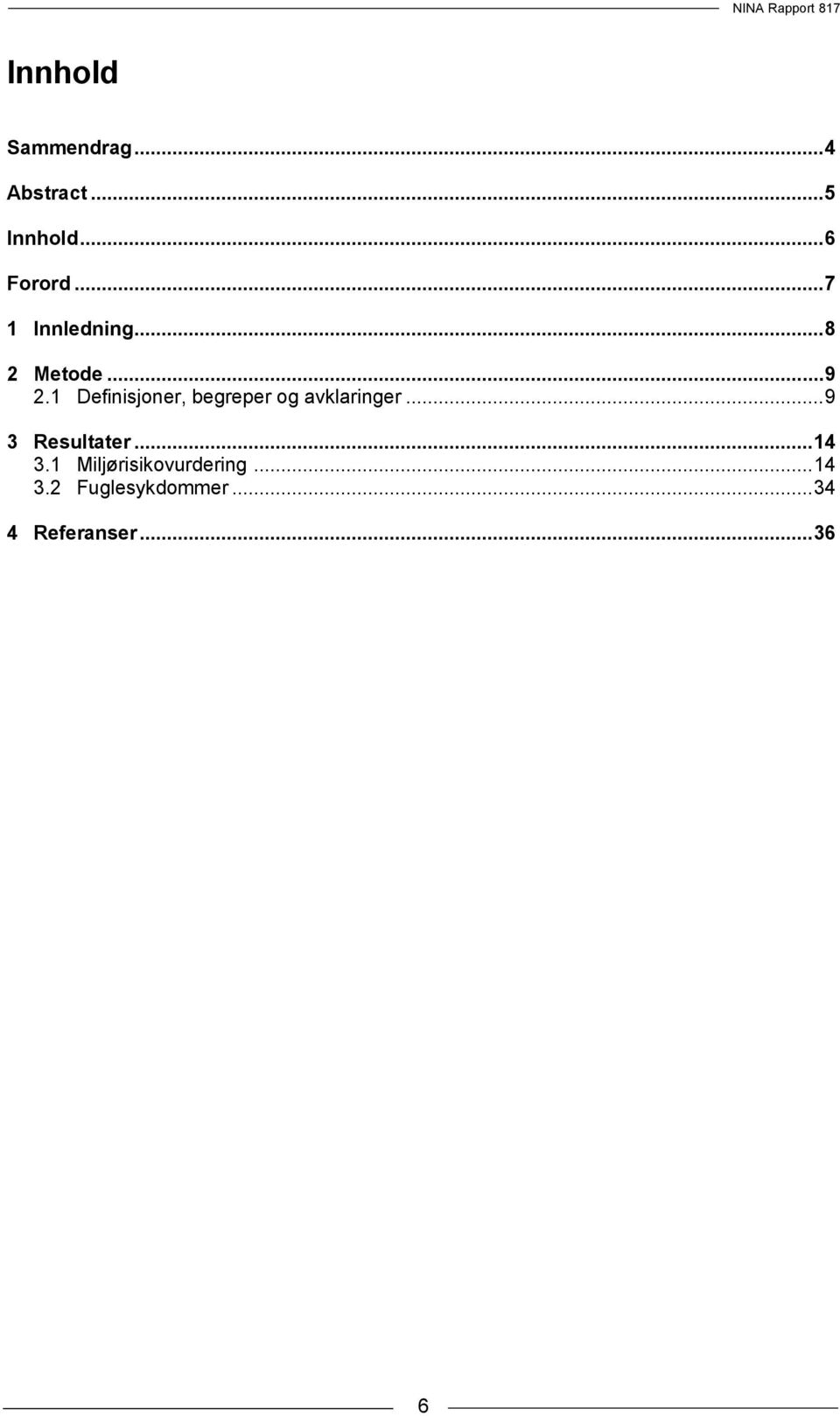 1 Definisjoner, begreper og avklaringer... 9 3 Resultater.