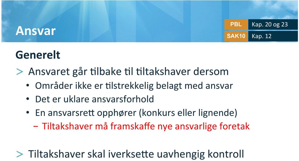 @lstrekkelig belagt med ansvar Det er uklare ansvarsforhold En ansvarsret