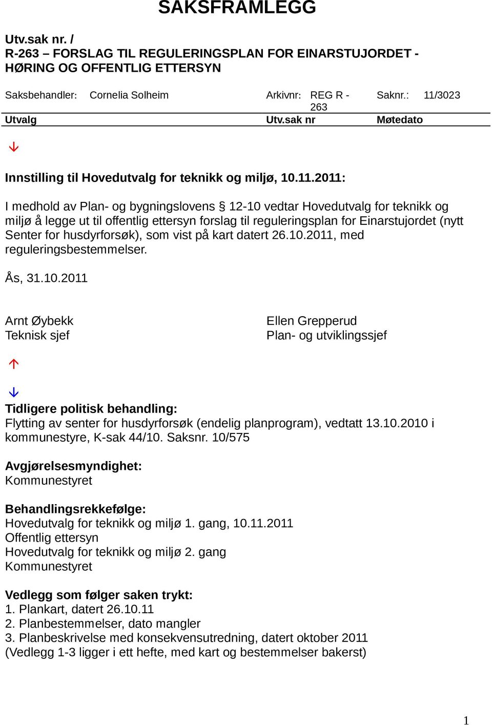 forslag til reguleringsplan for Einarstujordet (nytt Senter for husdyrforsøk), som vist på kart datert 26.10.