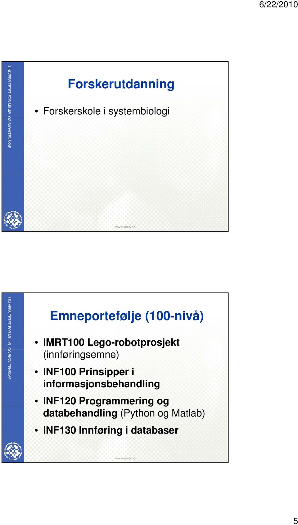 Prinsipper i informasjonsbehandling INF120 Programmering g og