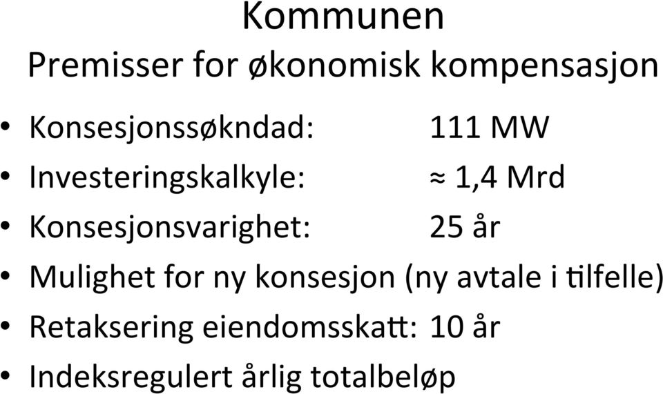 Konsesjonsvarighet: 25 år Mulighet for ny konsesjon (ny