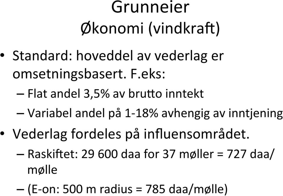 eks: Flat andel 3,5% av brueo inntekt Variabel andel på 1-18% avhengig av