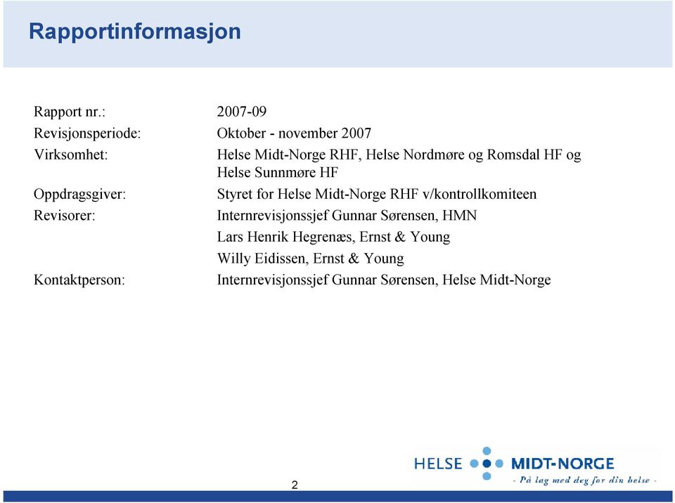 Helse Midt-Norge RHF, Helse Nordmøre og Romsdal HF og Helse Sunnmøre HF Styret for Helse Midt-Norge RHF