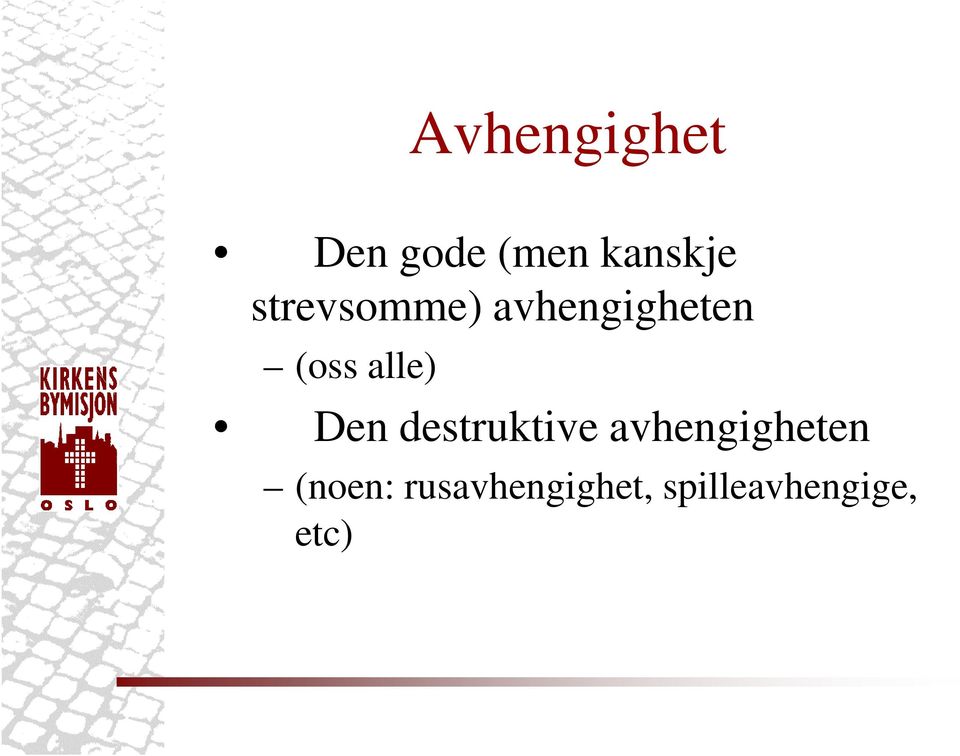 Den destruktive avhengigheten (noen: