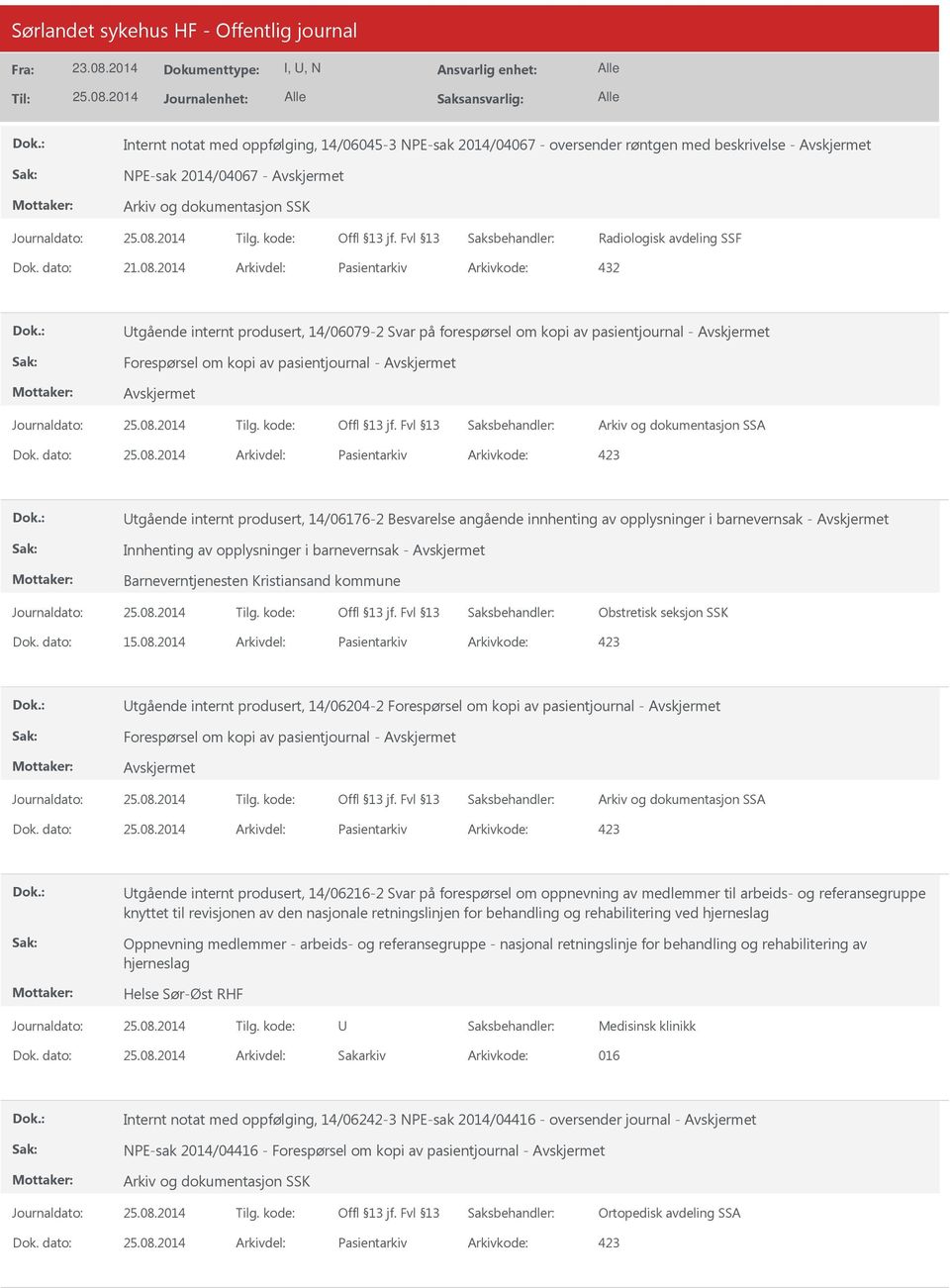 Dok. dato: Arkivdel: Pasientarkiv Arkivkode: 423 Utgående internt produsert, 14/06176-2 Besvarelse angående innhenting av opplysninger i barnevernsak - Innhenting av opplysninger i barnevernsak -