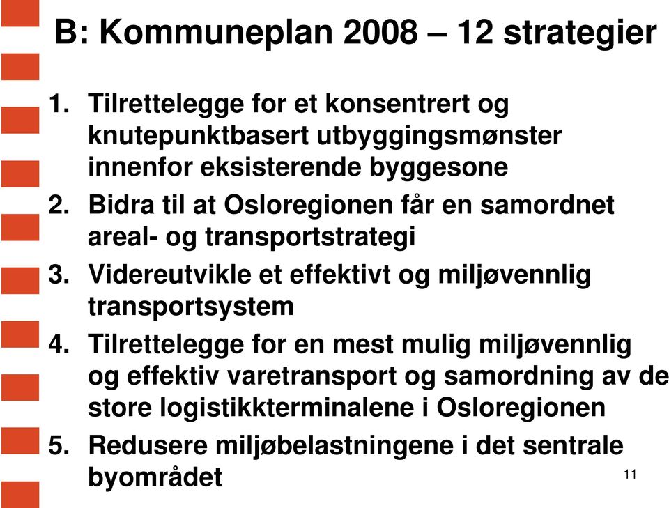 Bidra til at Osloregionen får en samordnet areal- og transportstrategi 3.