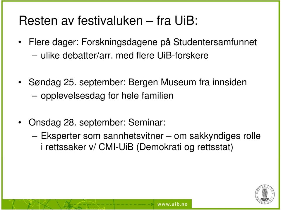 september: Bergen Museum fra innsiden opplevelsesdag for hele familien Onsdag 28.