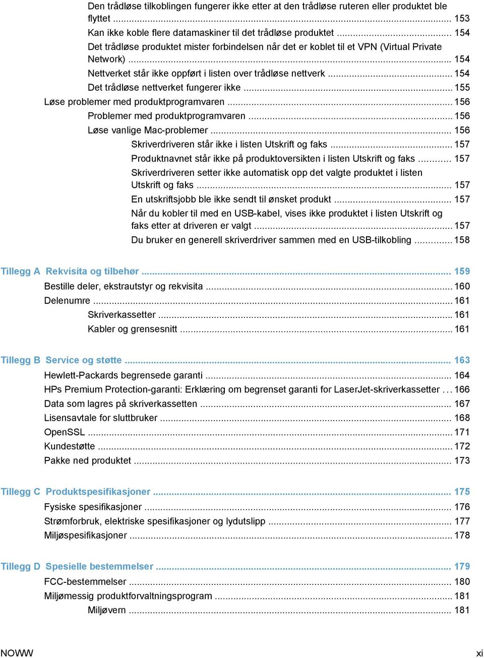 .. 154 Det trådløse nettverket fungerer ikke... 155 Løse problemer med produktprogramvaren... 156 Problemer med produktprogramvaren... 156 Løse vanlige Mac-problemer.