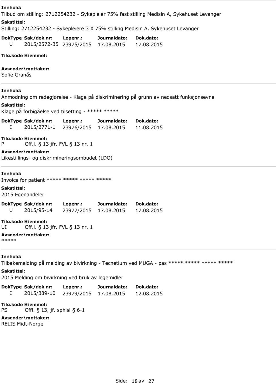 FVL 13 nr. 1 11.08.2015 Likestillings- og diskrimineringsombudet (LDO) nnhold: nvoice for patient ***** ***** ***** ***** 2015 Egenandeler 2015/95-14 23977/2015 Off.l. 13 jfr. FVL 13 nr.