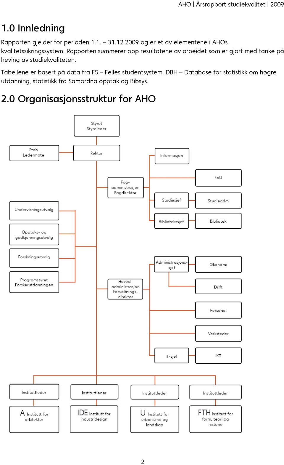 Rapporten summerer opp resultatene av arbeidet som er gjort med tanke på heving av studiekvaliteten.