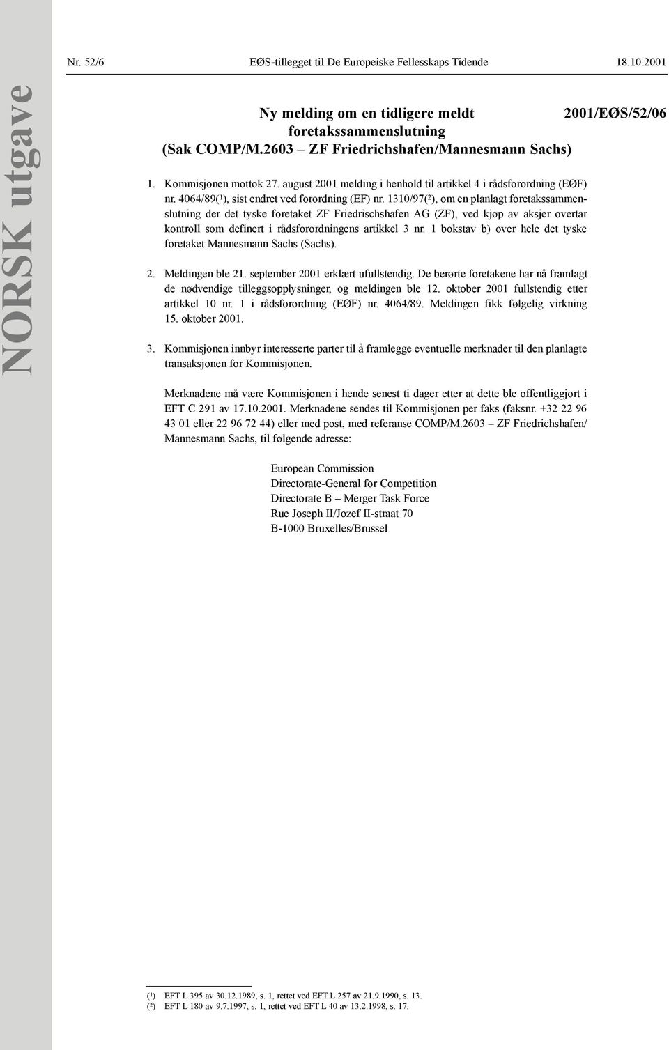 1310/97( 2 ), om en planlagt foretakssammenslutning der det tyske foretaket ZF Friedrischshafen AG (ZF), ved kjøp av aksjer overtar kontroll som definert i rådsforordningens artikkel 3 nr.