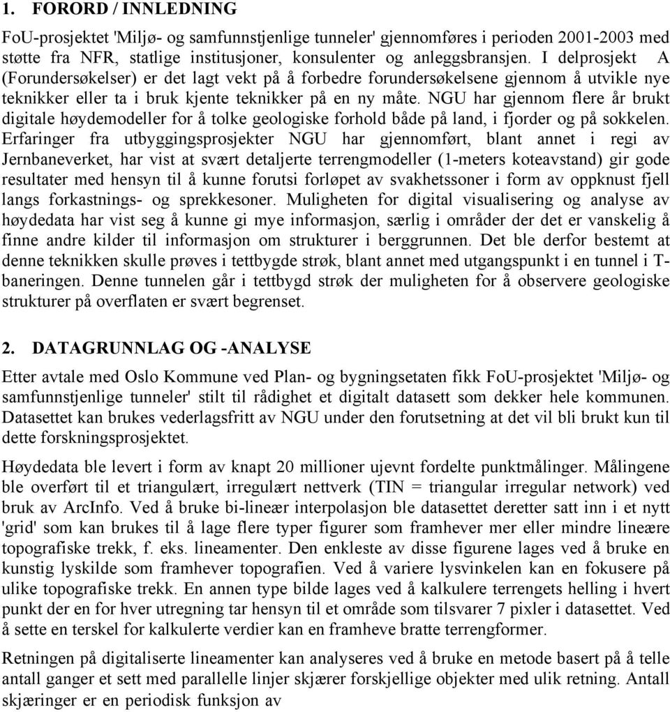 NGU har gjennom flere år brukt digitale høydemodeller for å tolke geologiske forhold både på land, i fjorder og på sokkelen.