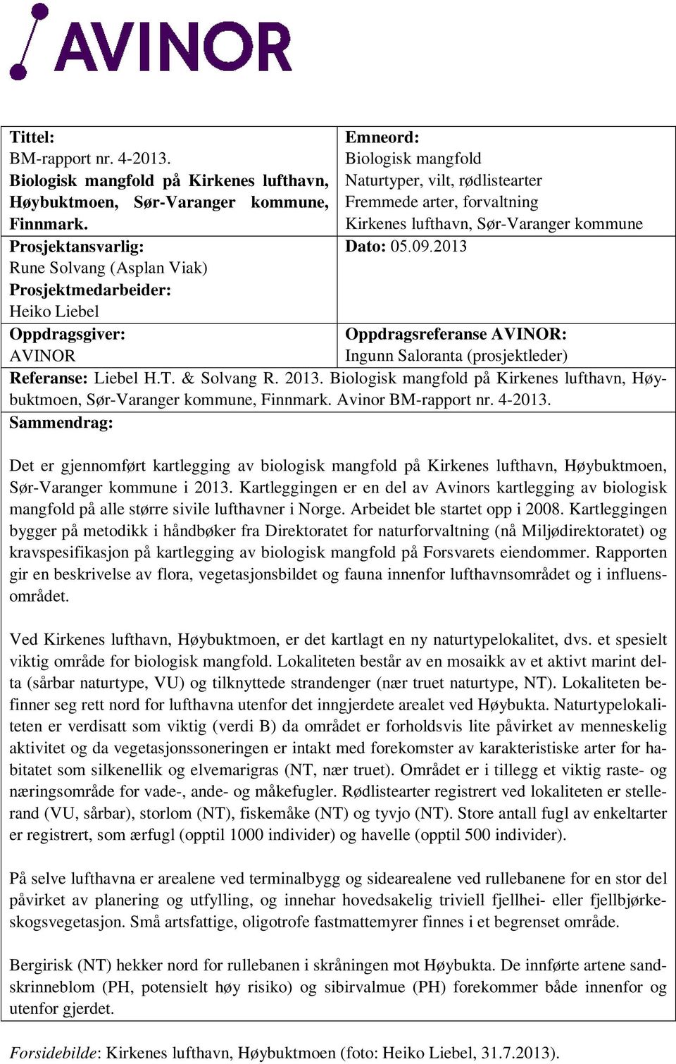 lufthavn, Sør-Varanger kommune Dato: 05.09.2013 Oppdragsreferanse AVINOR: Ingunn Saloranta (prosjektleder) Referanse: Liebel H.T. & Solvang R. 2013.