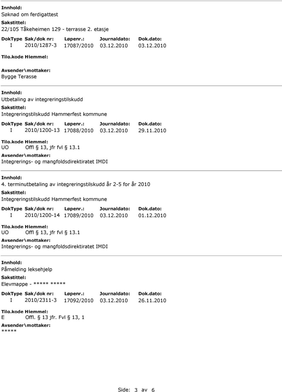 17088/2010 Offl 13, jfr fvl 13.1 29.11.2010 ntegrerings- og mangfoldsdirektiratet MD nnhold: 4.