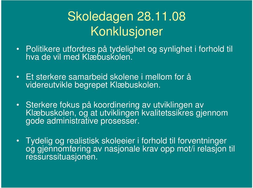 Et sterkere samarbeid skolene i mellom for å videreutvikle begrepet Klæbuskolen.