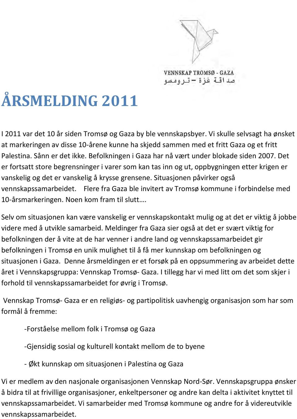 Befolkningen i Gaza har nå vært under blokade siden 2007.