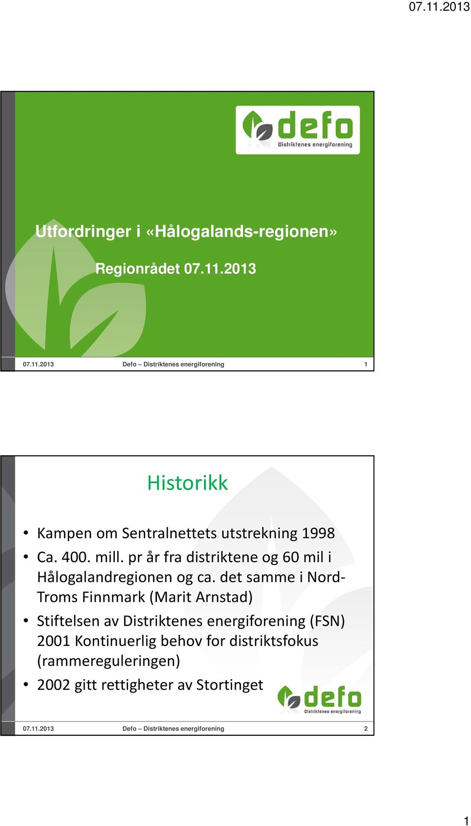 pr år fra distriktene og 60 mil i Hålogalandregionen og ca.