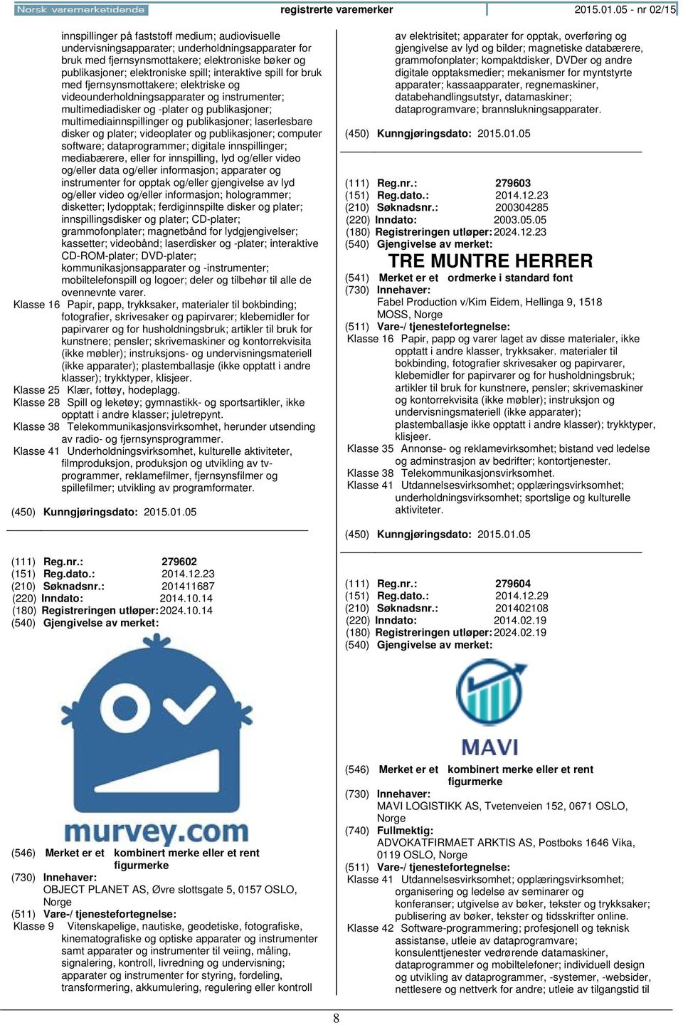 spill; interaktive spill for bruk med fjernsynsmottakere; elektriske og videounderholdningsapparater og instrumenter; multimediadisker og -plater og publikasjoner; multimediainnspillinger og