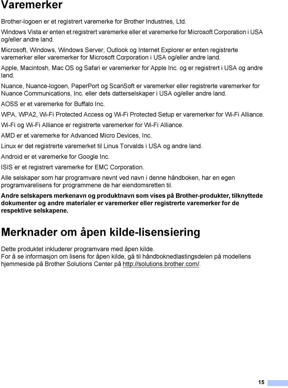 Microsoft, Windows, Windows Server, Outlook og Internet Explorer er enten registrerte varemerker eller varemerker for Microsoft Corporation i USA og/eller andre land.