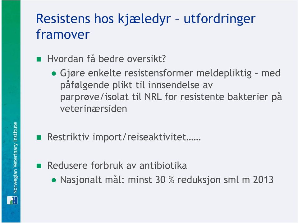 parprøve/isolat til NRL for resistente bakterier på veterinærsiden Restriktiv