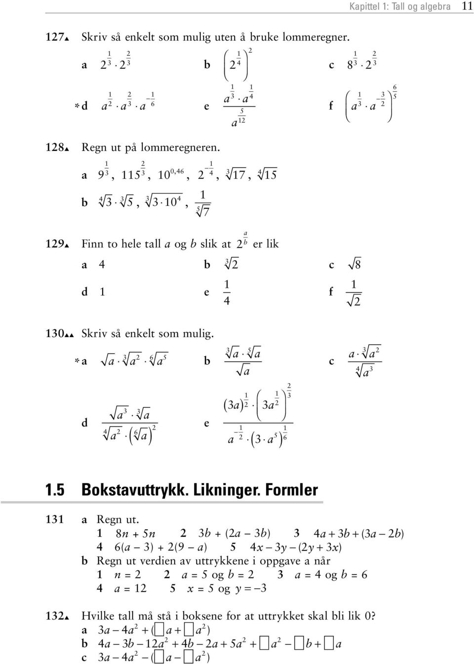 6 * b c d ( ) 6 e ( ) 6 ( ). Bokstvuttrykk. Likninger. Formler Regn ut.