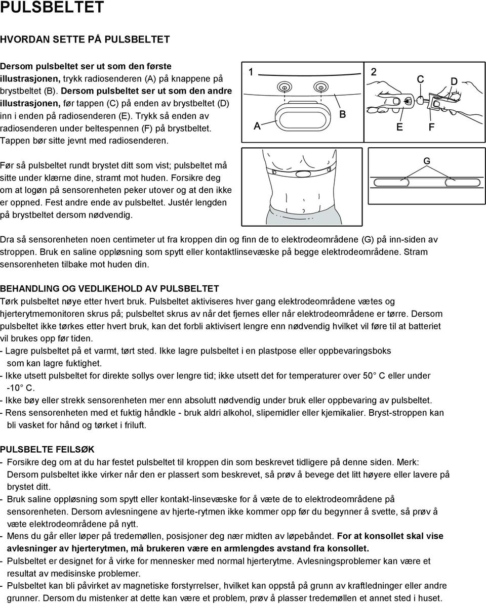 Trykk så enden av radiosenderen under beltespennen (F) på brystbeltet. Tappen bør sitte jevnt med radiosenderen.