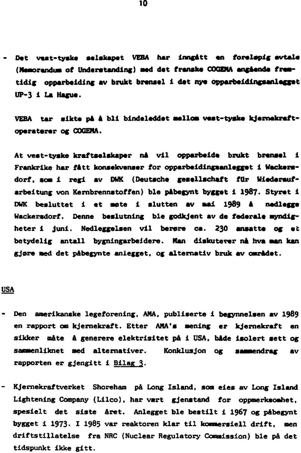 At vest-tyske kraftsalakaper ni vil opparbeide brukt brensel 1 Frankrike har fitt konsekvensar for opparbeidingaanlessat 1 Wackersdorf, soai 1 resi av DNK (Deutsche gesellschaft for