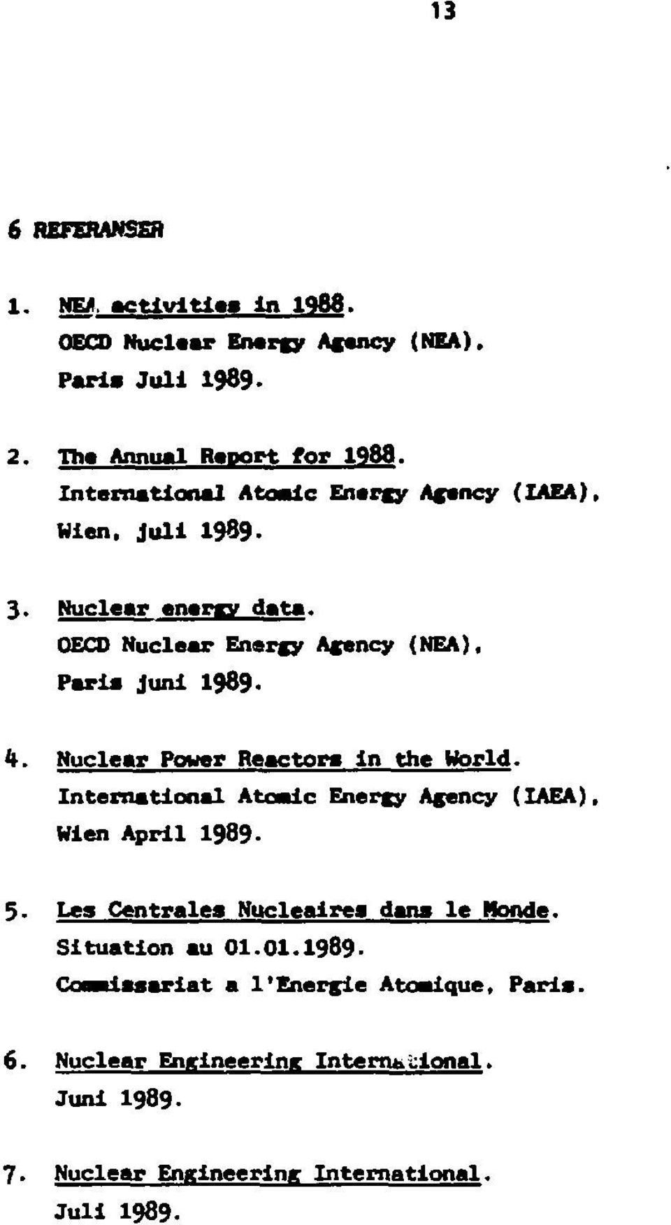 Nuclear Power Reactor» In the World. International Atoalc Energy Agency (IAEA). Wien April 1989-5. Lea Centrales Nuclealrea dan» le Monde.