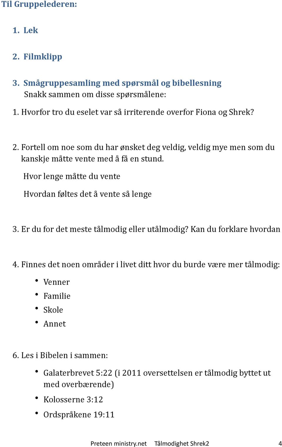 Hvor lenge ma tte du vente Hvordan føltes det a vente sa lenge 3. Er du for det meste ta lmodig eller uta lmodig? Kan du forklare hvordan 4.