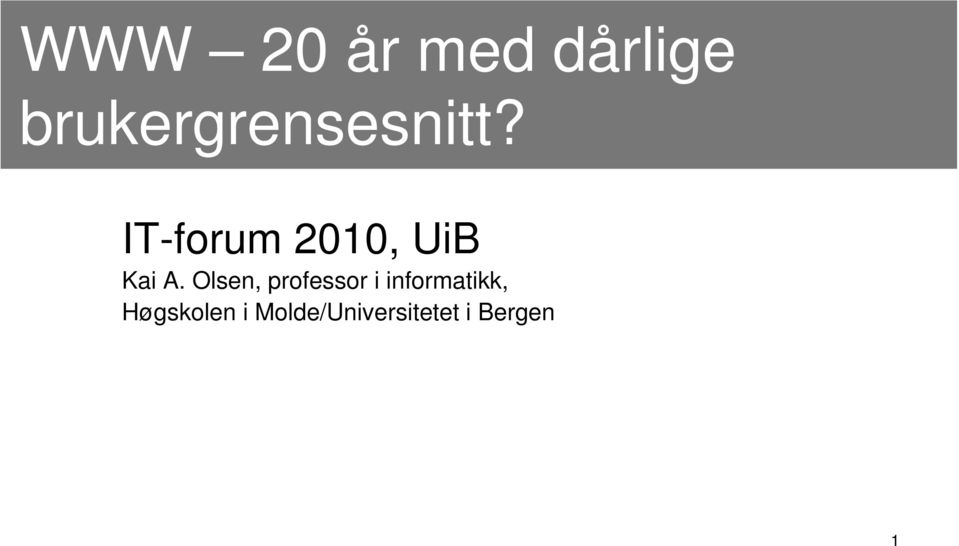 IT-forum 2010, UiB Kai A.