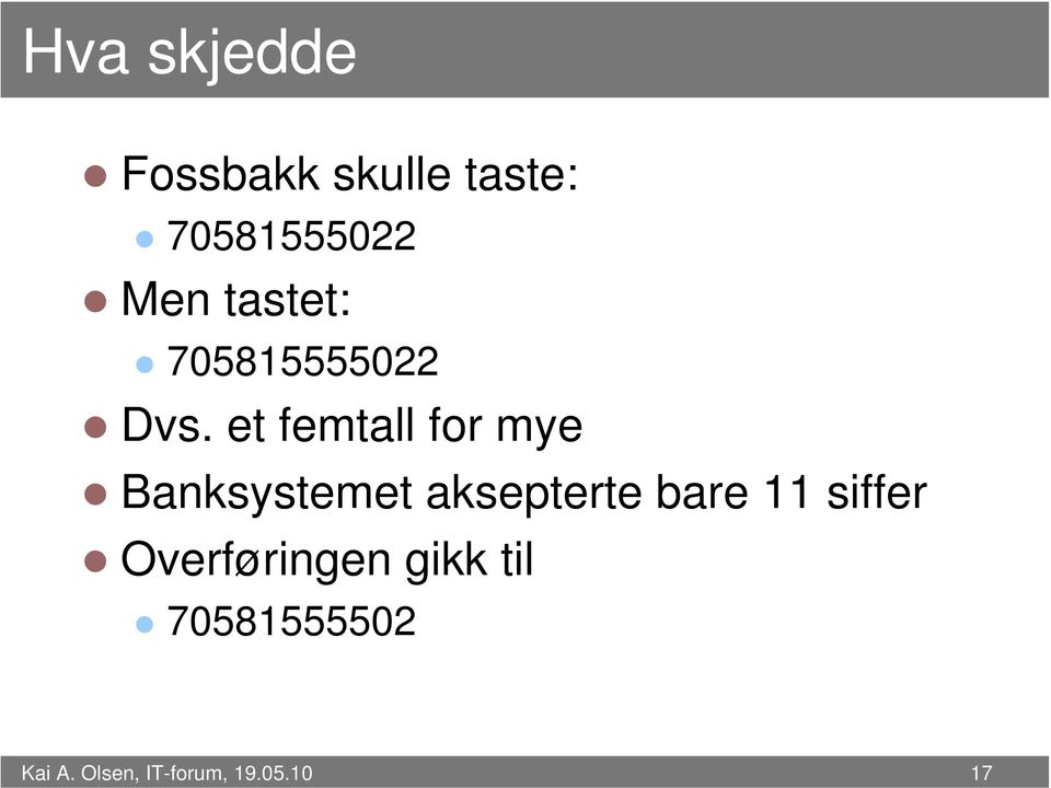 et femtall for mye Banksystemet aksepterte bare 11