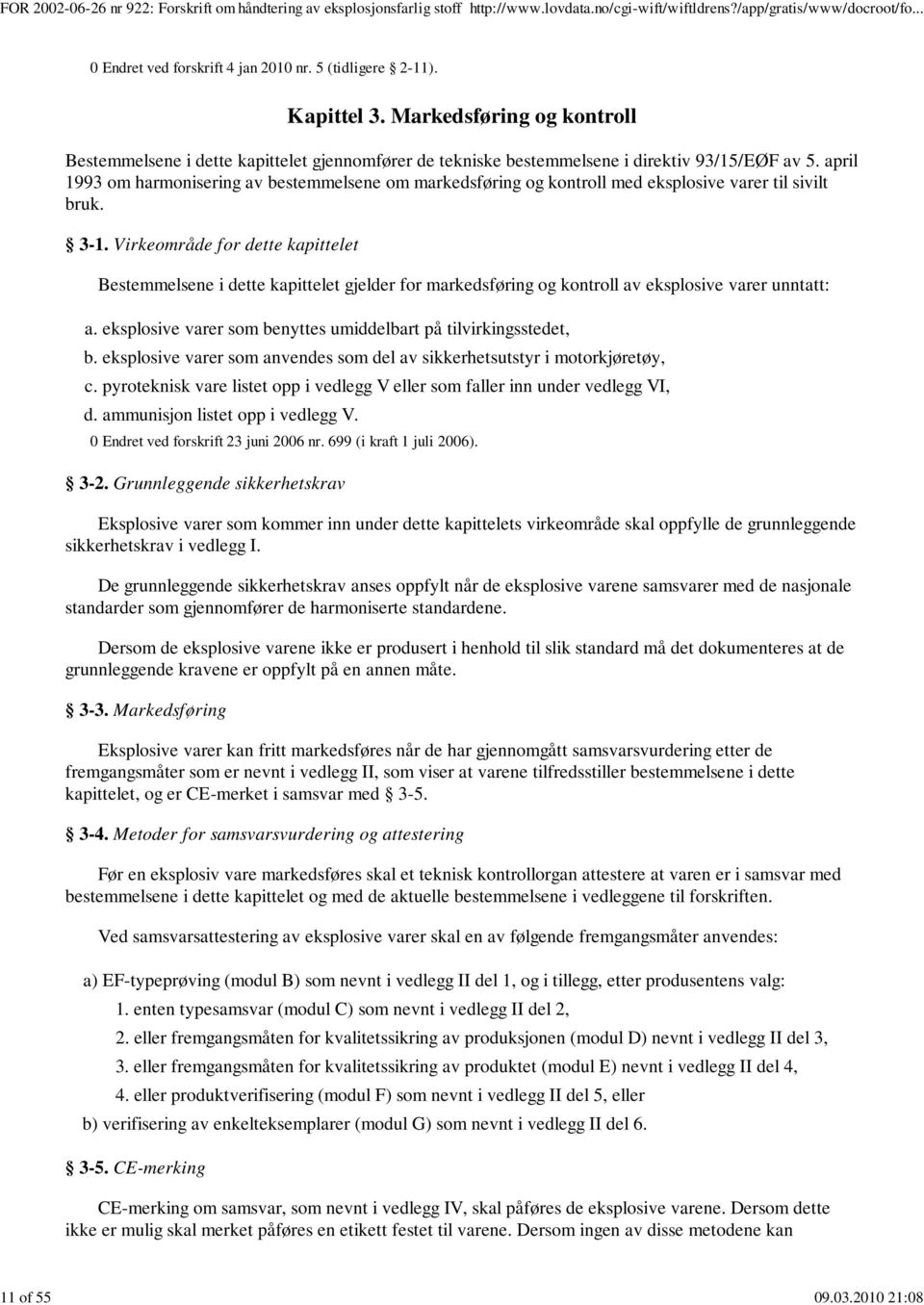 april 1993 om harmonisering av bestemmelsene om markedsføring og kontroll med eksplosive varer til sivilt bruk. 3-1.