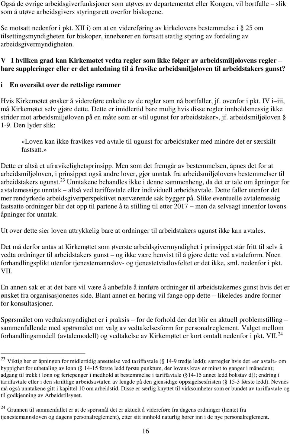 V I hvilken grad kan Kirkemøtet vedta regler som ikke følger av arbeidsmiljølovens regler bare suppleringer eller er det anledning til å fravike arbeidsmiljøloven til arbeidstakers gunst?