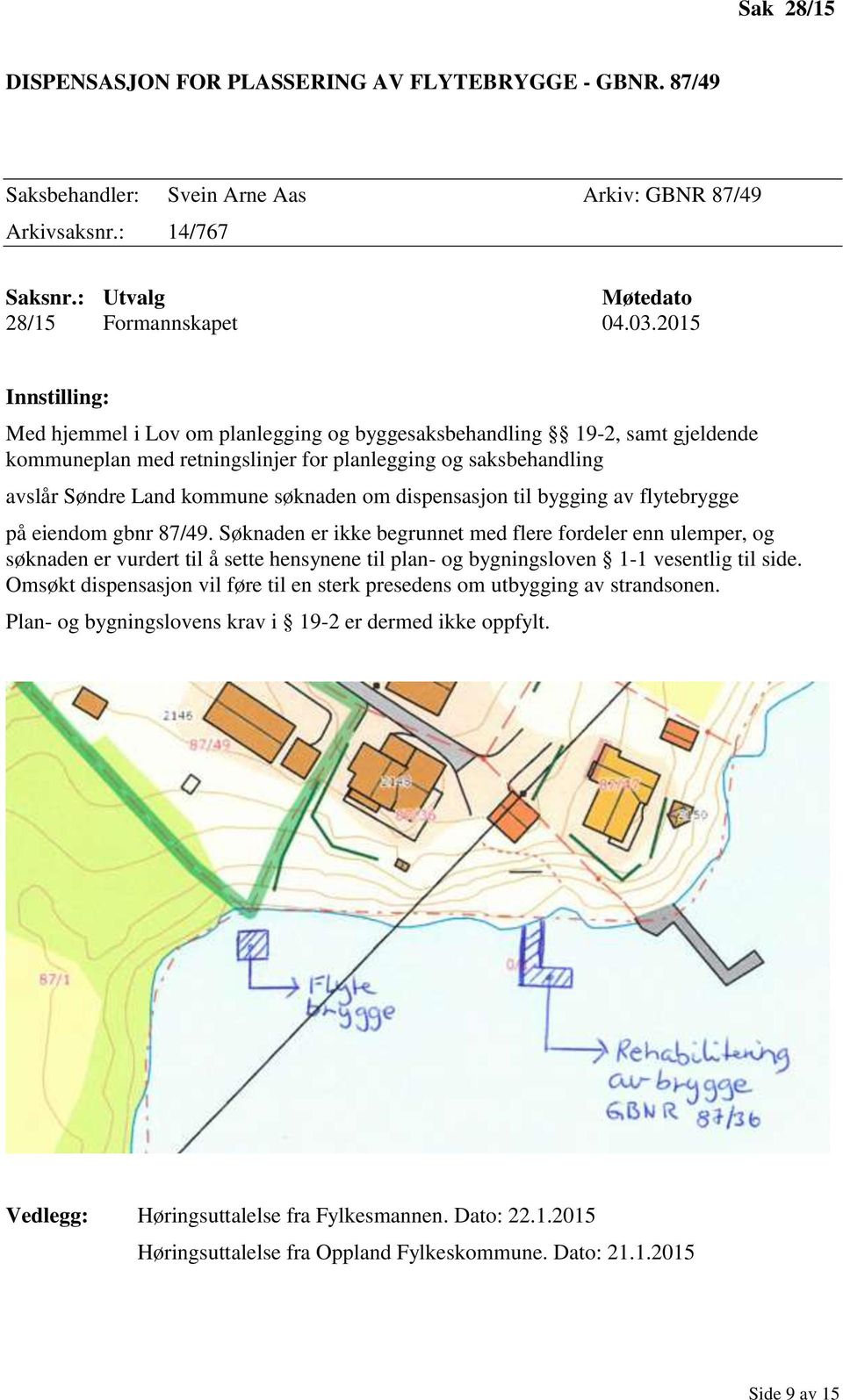 dispensasjon til bygging av flytebrygge på eiendom gbnr 87/49.