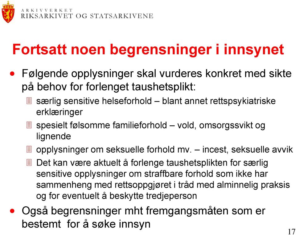 mv. incest, seksuelle avvik Det kan være aktuelt å forlenge taushetsplikten for særlig sensitive opplysninger om straffbare forhold som ikke har