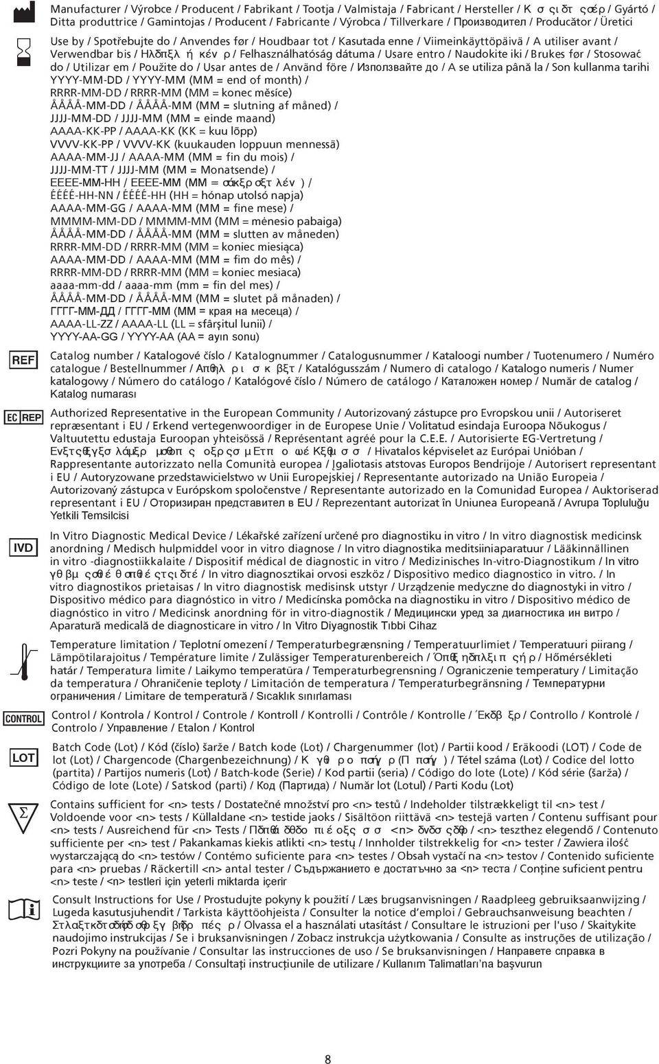 Felhasználhatóság dátuma / Usare entro / Naudokite iki / Brukes før / Stosowaæ do / Utilizar em / Použite do / Usar antes de / Använd före / Използвайте до / A se utiliza pânã la / Son kullanma