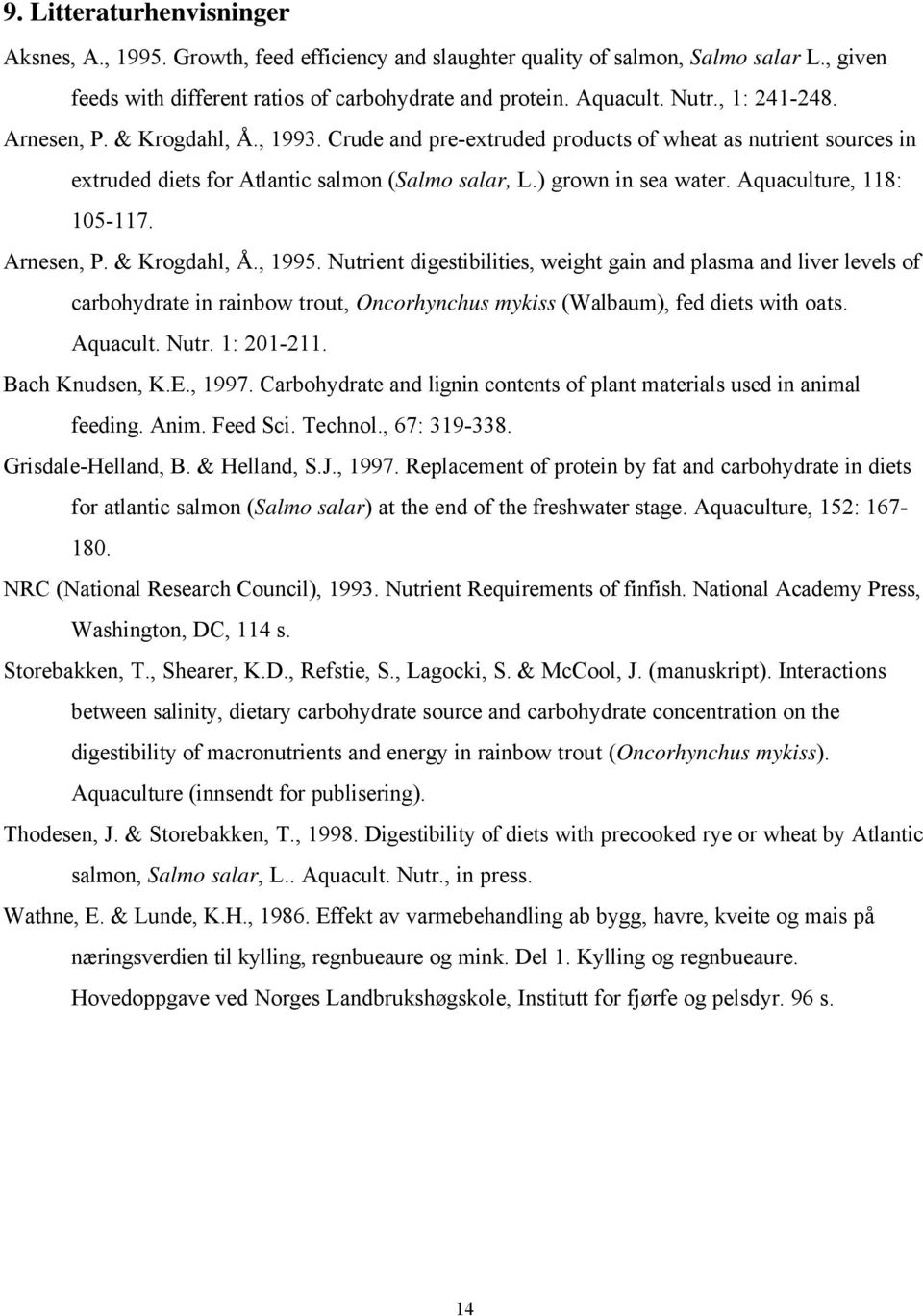 Aquaculture, 118: 105-117. Arnesen, P. & Krogdahl, Å., 1995.