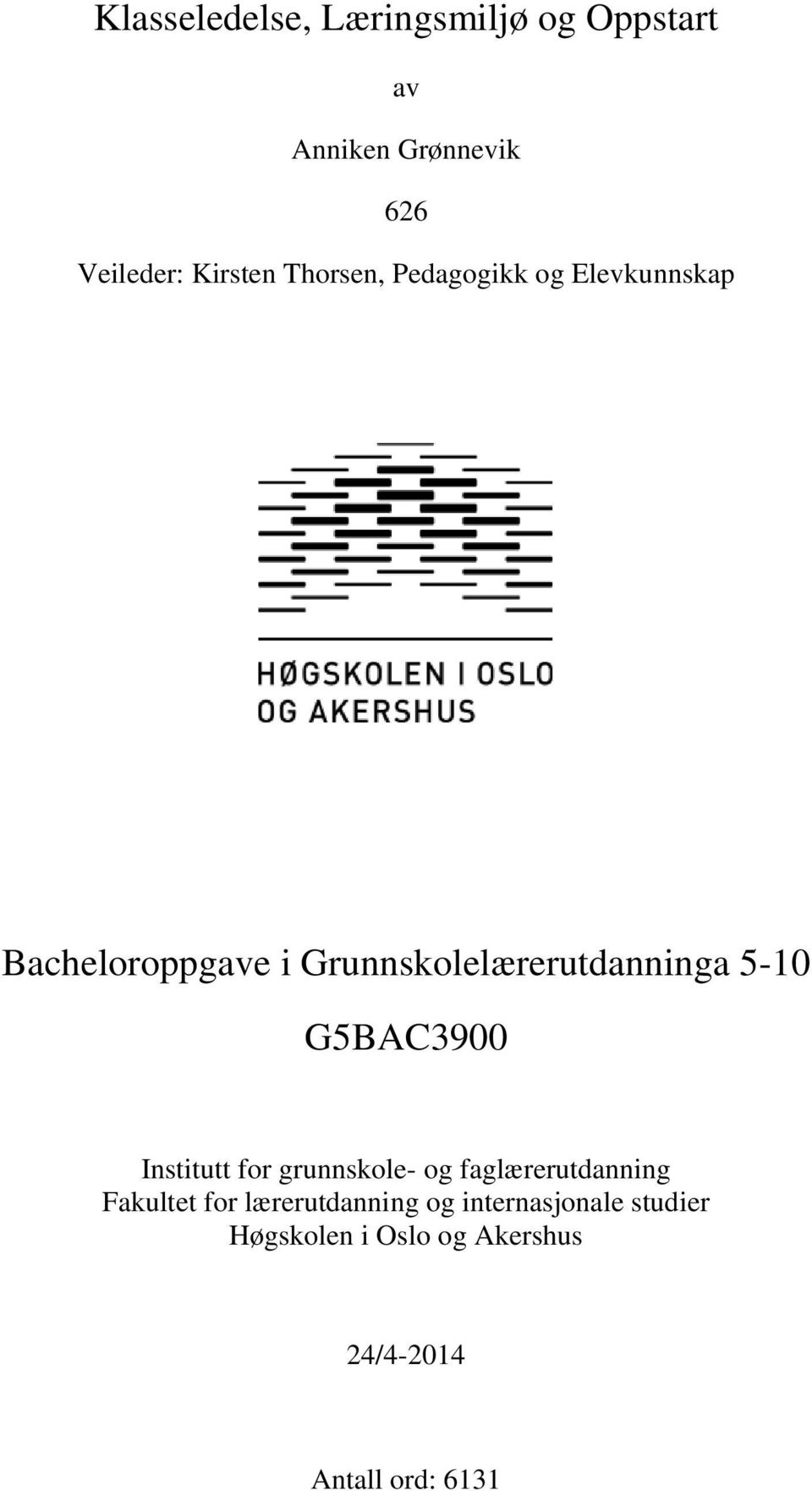 5-10 G5BAC3900 Institutt for grunnskole- og faglærerutdanning Fakultet for